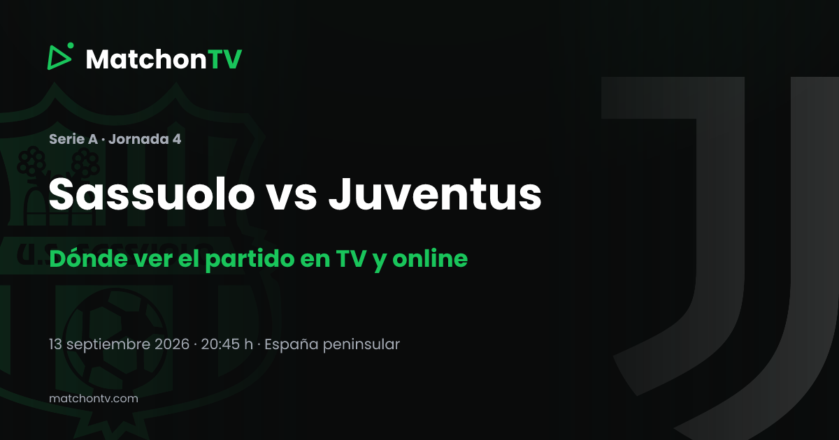 Dónde ver Sassuolo–Juventus: horario y televisión en España